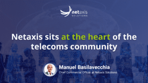 Netaxis sits at the heart of the telecoms community by Manuel Basilavecchia at Netaxis Solutions website